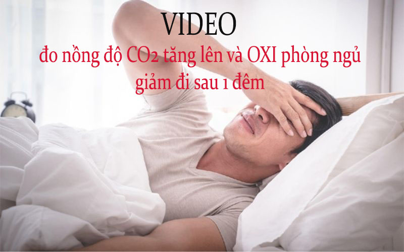 VIDEO đo nồng độ CO2 trong phòng ngủ tăng lên chỉ sau 1 đêm